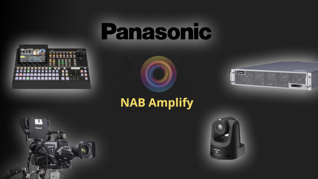 NAB Amplify : Panasonic et ses produits futur proof © DR