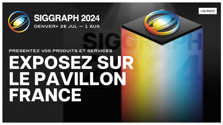 Mediakwest SIGGRAPH 2024 Les inscriptions du Pavillon France sont