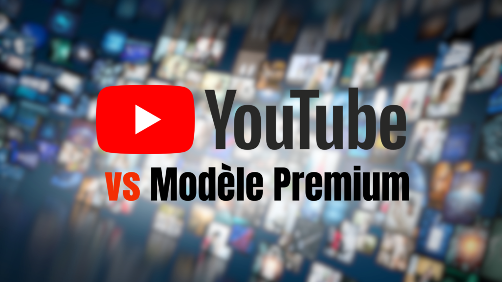 YouTube vs modèle premium audiovisuel